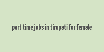 part time jobs in tirupati for female