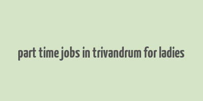 part time jobs in trivandrum for ladies