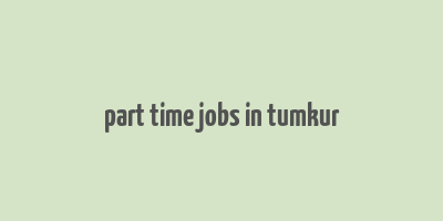 part time jobs in tumkur