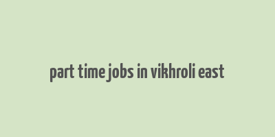 part time jobs in vikhroli east