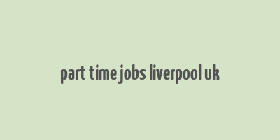 part time jobs liverpool uk