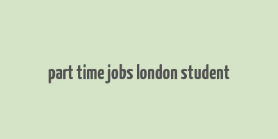 part time jobs london student