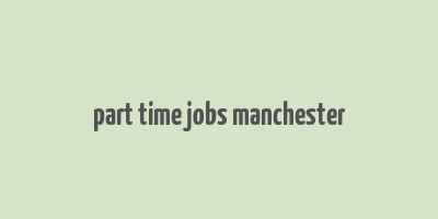 part time jobs manchester