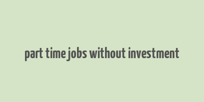 part time jobs without investment