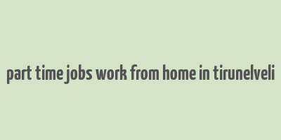 part time jobs work from home in tirunelveli