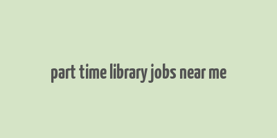 part time library jobs near me