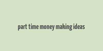 part time money making ideas