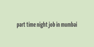 part time night job in mumbai