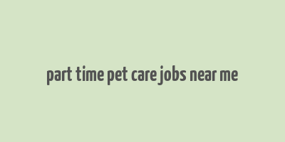 part time pet care jobs near me