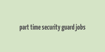 part time security guard jobs