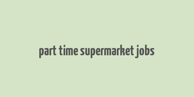 part time supermarket jobs