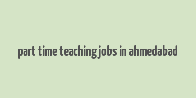 part time teaching jobs in ahmedabad