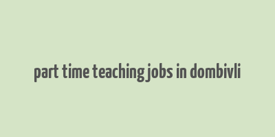 part time teaching jobs in dombivli