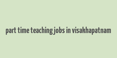 part time teaching jobs in visakhapatnam