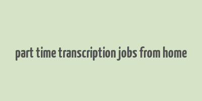 part time transcription jobs from home