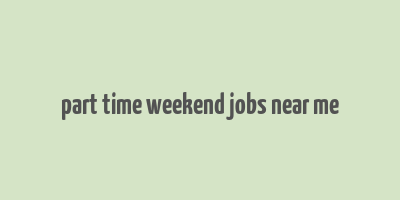 part time weekend jobs near me