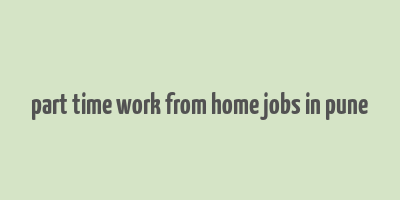 part time work from home jobs in pune