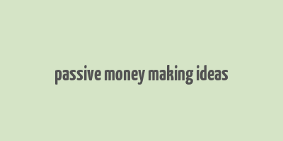 passive money making ideas