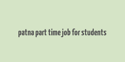 patna part time job for students