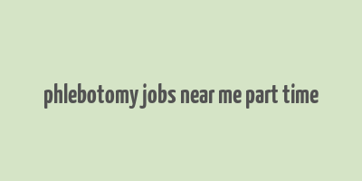 phlebotomy jobs near me part time