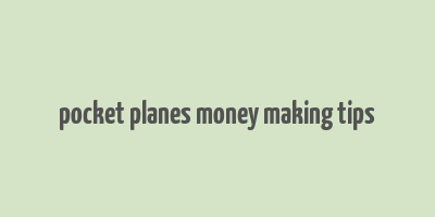 pocket planes money making tips