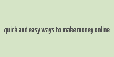 quick and easy ways to make money online