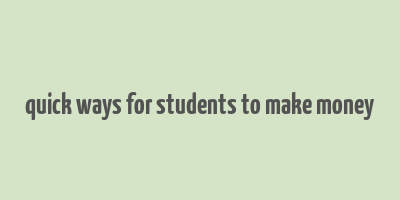 quick ways for students to make money