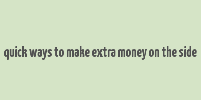 quick ways to make extra money on the side