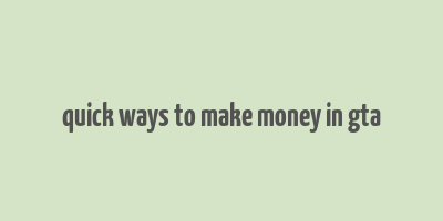 quick ways to make money in gta