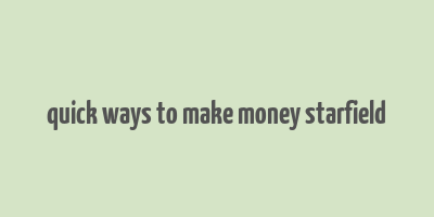 quick ways to make money starfield