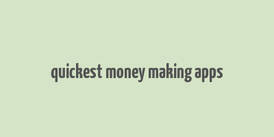 quickest money making apps