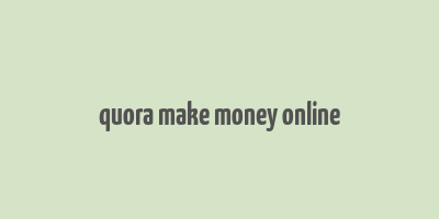 quora make money online