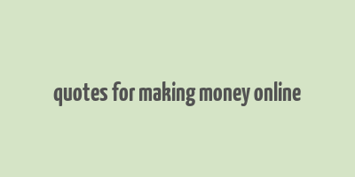 quotes for making money online