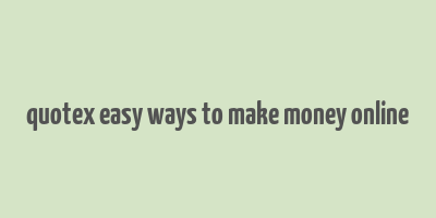 quotex easy ways to make money online