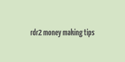 rdr2 money making tips