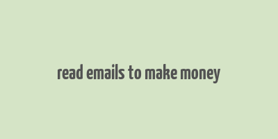 read emails to make money