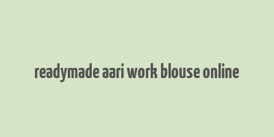 readymade aari work blouse online