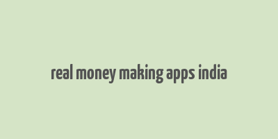 real money making apps india