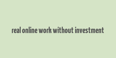 real online work without investment