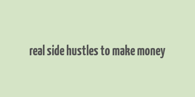 real side hustles to make money