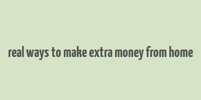 real ways to make extra money from home