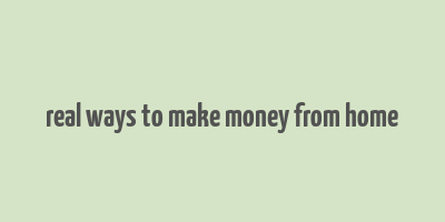 real ways to make money from home