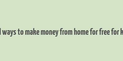 real ways to make money from home for free for kids