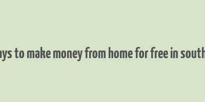 real ways to make money from home for free in south africa