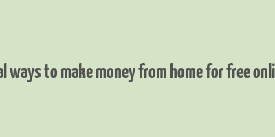 real ways to make money from home for free online