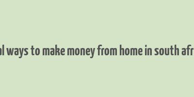 real ways to make money from home in south africa