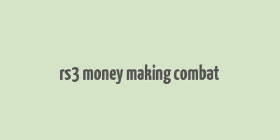 rs3 money making combat