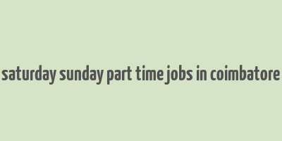 saturday sunday part time jobs in coimbatore