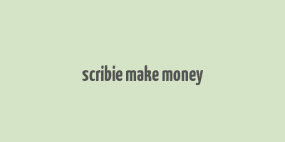 scribie make money