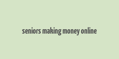 seniors making money online